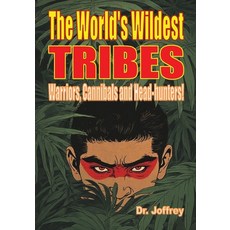 (영문도서)The World's Wildest Tribes: Warriors Cannibals and Head-hunters Paperback, Leodwynn, English, 9781068161711