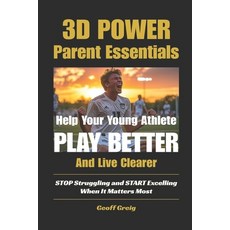 (英文圖書)3D Power: Parent Essentials: Help Your Young Athlete Play Better and Live Clearer 平裝版, Gg 3D Power, 英文