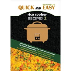 Quick and Easy Rice Cooker Recipes 2: Learn How to Cook Delicious Rice Meals with This Complete Cook... Paperback, Charlie Creative Lab Ltd Pu..., English, 9781801910972