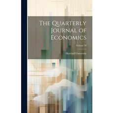 (영문도서) The Quarterly Journal of Economics; Volume 33 Hardcover, Legare Street Press, English, 9781021074843