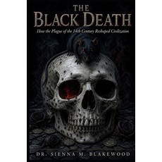 (영문도서)The Black Death: How the Plague of the 14th Century Reshaped Civilization Paperback, Independently Published, English, 9798195075422 Independently Published, English, 9798195075422
