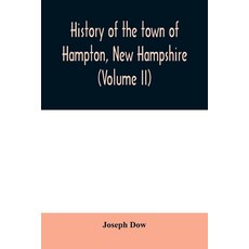 History of the town of Hampton New Hampshire from its settlement in 1638 to the autumn of 1892 (Vo... Paperback, Alpha Edition