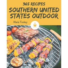 365 Southern United States Outdoor Recipes: From The Southern United States Outdoor Cookbook To The ... Paperback, Independently Published