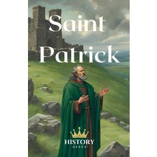 (영문도서) Saint Patrick Paperback, History Nerds, English, 9798230448518