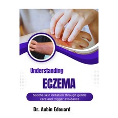 (英文圖書)Understanding Eczema: Soothe skin irritation through gentle care and trigger avo... 平裝版, Independently Published, 英文