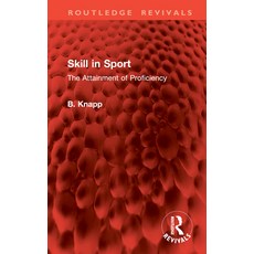 (영문도서)Skill in Sport: The Attainment of Proficiency Hardcover, Routledge, English, 9781032776309