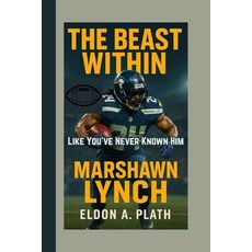 (英文圖書)The Beast Within: Marshawn Lynch Like You've Never Known Him 平裝版, Independently Published, 英文