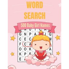 500 Baby Girl Names Word Search: A Unique Cute Baby Girl Names Word Find Word Search Puzzles Book (A... Paperback, Independently Published