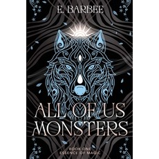 (영문도서)All Of Us Monsters: Book One- Essence Of Magic Paperback, E. Barbee, English, 9798994160701