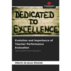 (영문도서)Evolution and Importance of Teacher Performance Evaluation Paperback, Our Knowledge Publishing, English, 9786209434303 Our Knowledge Publishing, English, 9786209434303
