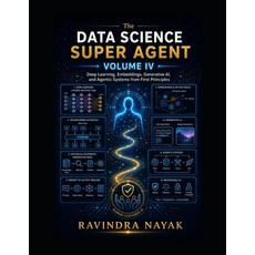 (영문도서)The Data Science Super Agent Volume IV: Deep Learning Embeddings Generative A... Paperback, Independently Published, English, 9798195273675