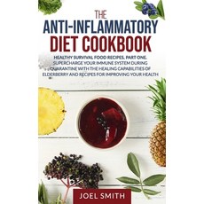 The Anti-Inflammatory Diet Cookbook: Healthy Survival Recipes Pt. 1. Supercharge Your Immune System... Paperback, Independently Published