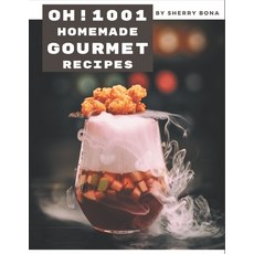 Oh! 1001 Homemade Gourmet Recipes: The Best Homemade Gourmet Cookbook on Earth Paperback, Independently Published, English, 9798693033399