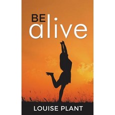 (영문도서)Be Alive Paperback, English, 9781504314282, Balboa Press Au