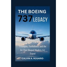 (英文圖書)The Boeing 737 Legacy: Triumphs Turbulence and the Jet That Shaped Modern Air... 平裝版, Independently Published, 英文
