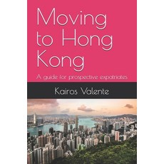 (英文圖書)Moving to Hong Kong: A guide for prospective expatriates 平裝版, Independently Published, 英文