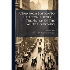 (英文圖書)A Trip From Boston To Littleton Through The Notch Of The White Mountains 平裝版, Hutson Street Press, 英文