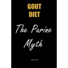 (영문도서) Gout Diet The Purine Myth: The Food That Really Causes Gout Paperback, Roscott Books, English, 9781999624842
