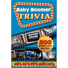 (영문도서) Baby Boomer Trivia: 1950s 1960s 1970s 1980s 1990s - Music Cinema Sports History Scien... Paperback, Independently Published, English, 9798320156873