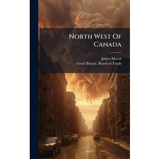(영문도서)North West Of Canada Hardcover, Hutson Street Press, English, 9781024317947