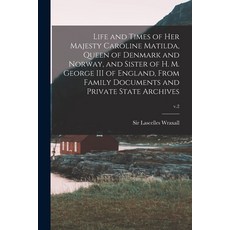 (영문도서) Life and Times of Her Majesty Caroline Matilda Queen of Denmark and Norway and Sister of H.... Paperback, Legare Street Press, English, 9781014668509