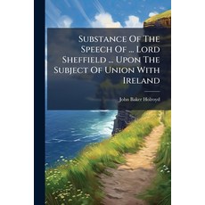 (영문도서)Substance Of The Speech Of ... Lord Sheffield ... Upon The Subject Of Union With... Paperback, Nabu Press, English, 9781245230551