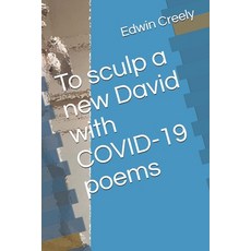 To sculp a new David with COVID-19 poems Paperback, Independently Published, English, 9798696236216