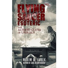 (영문도서) Flying Saucer Esoteric: The Altered States of Ufology Paperback, Beyond the Fray Publishing, English, 9781954528772