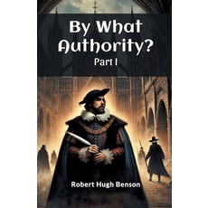 (영문도서) By What Authority? Part I Paperback, Double 9 Books, English, 9789367145586