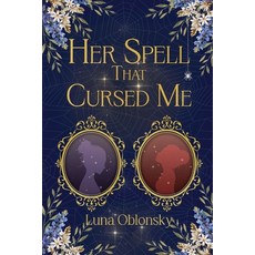 (영문도서)Her Spell That Cursed Me: A Dark Sapphic Fantasy Romance Paperback, Luna Oblonsky Books, English, 9798999767417