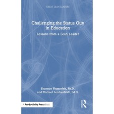 (영문도서)Challenging the Status Quo in Education: Lessons from a Lean Leader Hardcover, Productivity Press, English, 9781041118121