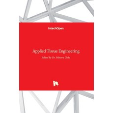 (영문도서) Applied Tissue Engineering Hardcover, Intechopen, English, 9789533076898