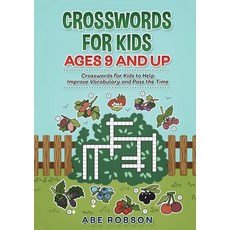 Crosswords for Kids Ages 9 and Up: Crosswords for Kids to Help Improve Vocabulary and Pass the Time Paperback, Abe Robson, English, 9781922462657