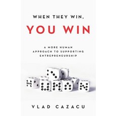 (영문도서) When They Win You Win: A More Human Approach to Supporting Entrepreneurship Paperback, New Degree Press, English, 9781641372466