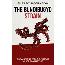 (영문도서)The Bundibugyo Strain Paperback, Shelby Robinson, English, 9798235647282 Shelby Robinson, English, 9798235647282