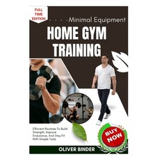 (영문도서)Minimal Equipment Home Gym Training: Efficient Routines To Build Strength Impro... Paperback, Independently Published, English, 9798262256624