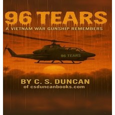 (영문도서)96 Tears: A Vietnam War Gunship Remembers Hardcover, C.S. Duncan, English, 9798348438302