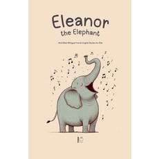 (영문도서) Eleanor the Elephant And Other Bilingual French-English Stories for Kids Paperback, Pomme Bilingual, English, 9798227132338