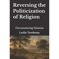 (英文圖書)Reversing the Politicization of Religion: Deconstructing Islamism 平裝版, Independently Published, 英文