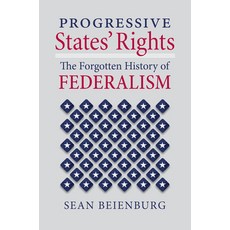 (영문도서) Progressive States' Rights: The Forgotten History of Federalism Hardcover, University Press of Kansas, English, 9780700636198