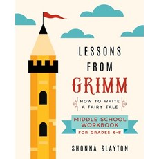 Lessons From Grimm: How To Write a Fairy Tale Middle School Workbook Grades 6-8 Paperback, Amaretto Press