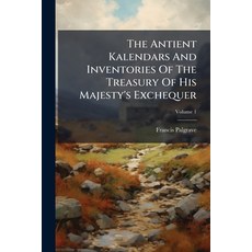 (영문도서)The Antient Kalendars And Inventories Of The Treasury Of His Majesty's Exchequer... Paperback, Nabu Press, English, 9781179223957