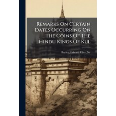 (영문도서)Remarks On Certain Dates Occurring On The Coins Of The Hindu Kings Of Kul: Expre... Paperback, Nabu Press, English, 9781245394208