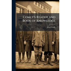 (영문도서)Comly's Reader and Book of Knowledge Paperback, Hutson Street Press, English, 9781023965682