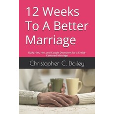 (英文圖書)12 Weeks To A Better Marriage: Daily Him Her and Couple Devotions for a Christ... 平裝版, Independently Published, 英文