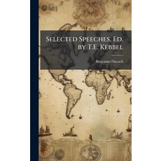 (영문도서)Selected Speeches Ed. by T.E. Kebbel Hardcover, Hutson Street Press, English, 9781023879262
