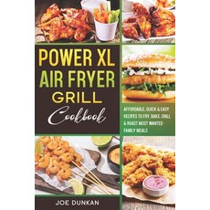 Power XL Air Fryer Grill Cookbook: Affordable Quick & Easy Recipes to Fry Bake Grill & Roast Most... Paperback, Independently Published, English, 9798705460663