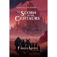 (英文圖書)The Scorn of the Centuars: Fables of Laknohl 平裝版, Randal Murphey, 英文