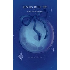 (영문도서)Whispers to the moon Verses for the dreamers Paperback, Bookleaf Publishing, English, 9798900813219