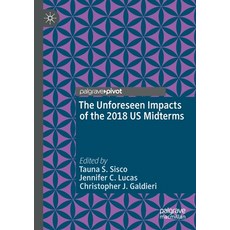 The Unforeseen Impacts of the 2018 Us Midterms Paperback, Palgrave Pivot, English, 9783030379421